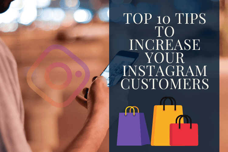 Top 10 tips to increase your Instagram customers in 2021​